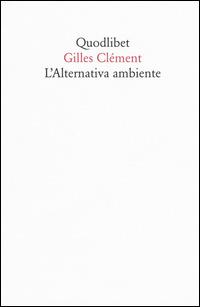 L' alternativa ambiente - Gilles Clément - copertina