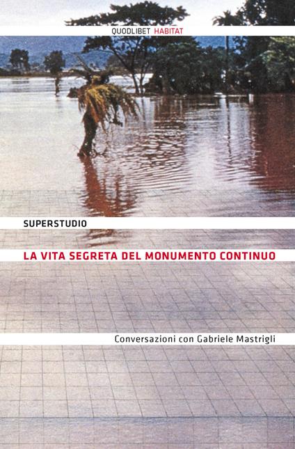 La vita segreta del Monumento Continuo. Conversazioni con Gabriele Mastrigli - Gabriele Mastrigli - copertina