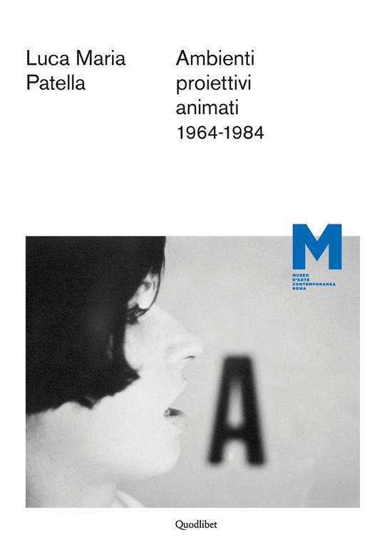 Luca Maria Patella. Ambienti proiettivi animati. 1964-1984. Ediz. multilingue - copertina