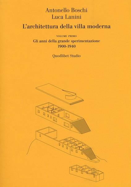 L' architettura della villa moderna. Vol. 1: anni della grande sperimentazione 1900-1940, Gli. - Antonello Boschi,Luca Lanini - copertina