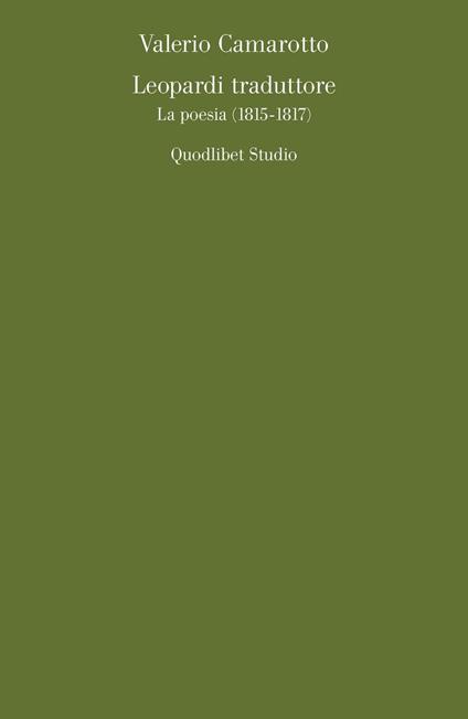 Leopardi traduttore. La poesia (1815-1817) - Valerio Camarotto - copertina