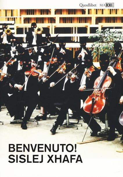 Benvenuto! Sislej Xhafa. Catalogo della mostra (Roma, 2 giugno-2 ottobre 2016). Ediz. multilingue - copertina
