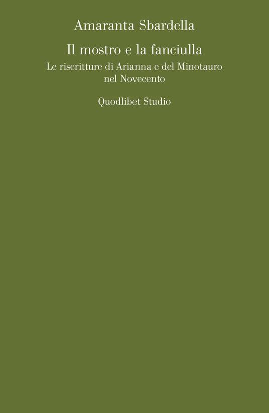 Il mostro e la fanciulla. Le riscritture di Arianna e del Minotauro nel Novecento - Amaranta Sbardella - copertina