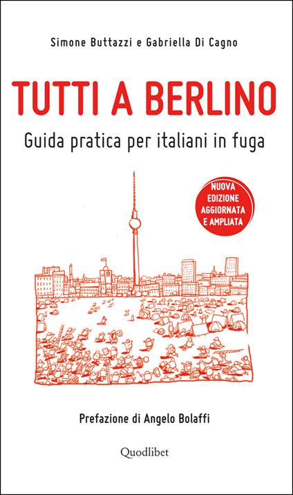 Tutti a Berlino. Guida pratica per italiani in fuga - Simone Buttazzi,Gabriella Di Cagno - ebook