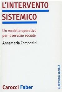 L'intervento sistemico. Un modello operativo per il servizio sociale - Annamaria Campanini - copertina