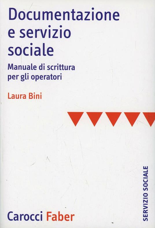 Documentazione e servizio sociale. Manuale di scrittura per gli operatori - Laura Bini - copertina