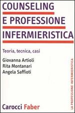 Counseling e professione infermieristica. Teoria, tecnica, casi