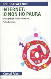 Internet: io non ho paura. Guida pratica all'uso della rete