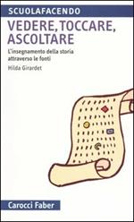 Vedere, toccare, ascoltare. L'insegnamento della storia attraverso le fonti