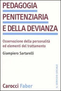 Pedagogia penitenziaria e della devianza. Osservazione della personalità ed elementi del trattamento -  Giampiero Sartarelli - copertina