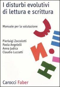 I disturbi evolutivi di lettura e scrittura. Manuale per la valutazione - copertina