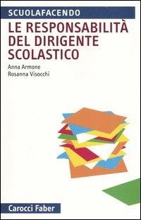 La responsabilità del dirigente scolastico - Anna Armone,Rosanna Visocchi - copertina