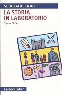 La storia in laboratorio - Gianna Di Caro - copertina