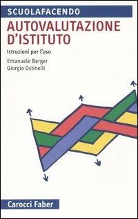 Autovalutazione d'istituto. Istruzioni per l'uso - Emanuele Berger,Giorgio Ostinelli - copertina
