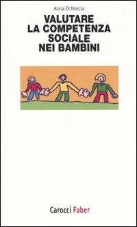 Valutare la competenza sociale nei bambini -  Anna Di Norcia - copertina