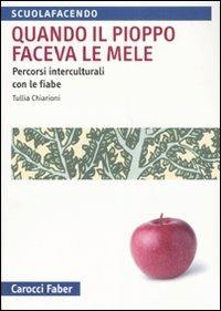 Quando il pioppo faceva le mele. Percorsi interculturali con le fiabe - Tullia Chiarioni - copertina