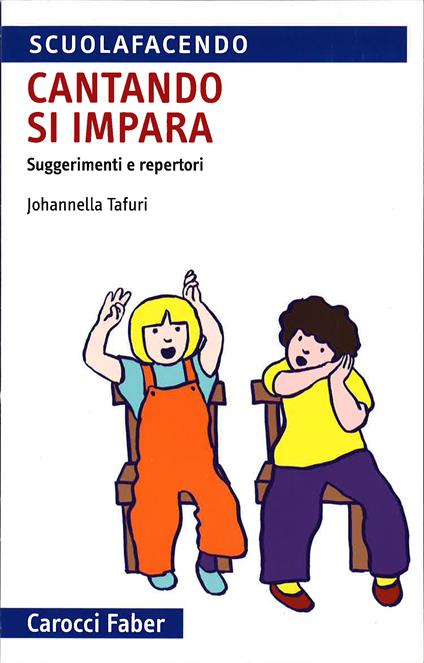 Cantando si impara. Suggerimenti e repertori - Johannella Tafuri - copertina