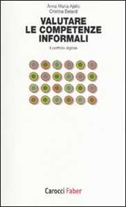 Libro Valutare le competenze informali. Il portfolio digitale Anna Maria Ajello Cristina Belardi