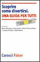 Scoprire come divertirsi. Una guida per tutti