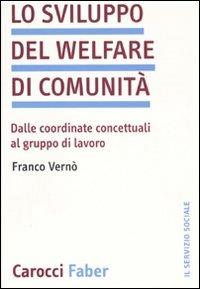 Lo sviluppo del welfare di comunità. Dalle coordinate concettuali al gruppo di lavoro -  Franco Vernò - copertina