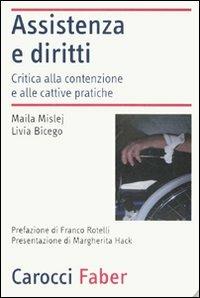 Assistenza e diritti. Critica alla contenzione e alle cattive pratiche - Maila Mislej,Livia Bicego - copertina