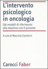 L' intervento psicologico in oncologia. Dai modelli di riferimento alla relazione con il paziente - copertina