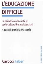 L'educazione difficile. La didattica nei contesti socioculturali e assistenziali