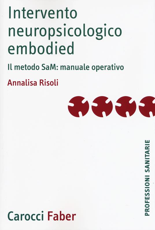 Intervento neuropsicologico embodied. Il metodo SaM: manuale operativo - Annalisa Risoli - copertina