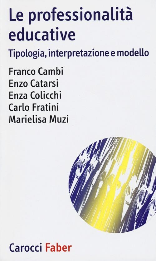 Le professionalità educative. Tipologia, interpretazione e modello - copertina