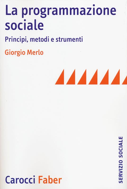 La programmazione sociale. Principi, metodi e strumenti - Giorgio Merlo - copertina