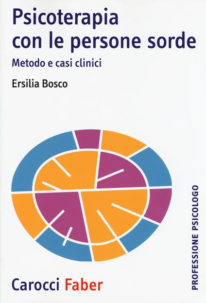 Psicoterapia con le persone sorde. Metodo e casi clinici - Ersilia Bosco - copertina