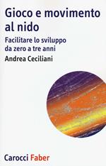 Gioco e movimento al nido. Facilitare lo sviluppo da zero a tre anni