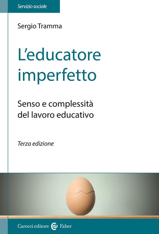 L' educatore imperfetto. Senso e complessità del lavoro educativo - Sergio Tramma - copertina