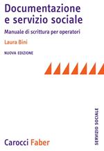 Documentazione e servizio sociale. Manuale di scrittura per gli operatori. Nuova ediz.