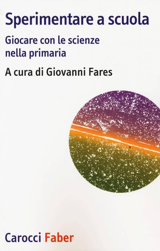 Sperimentare a scuola. Giocare con le scienze nella primaria - copertina