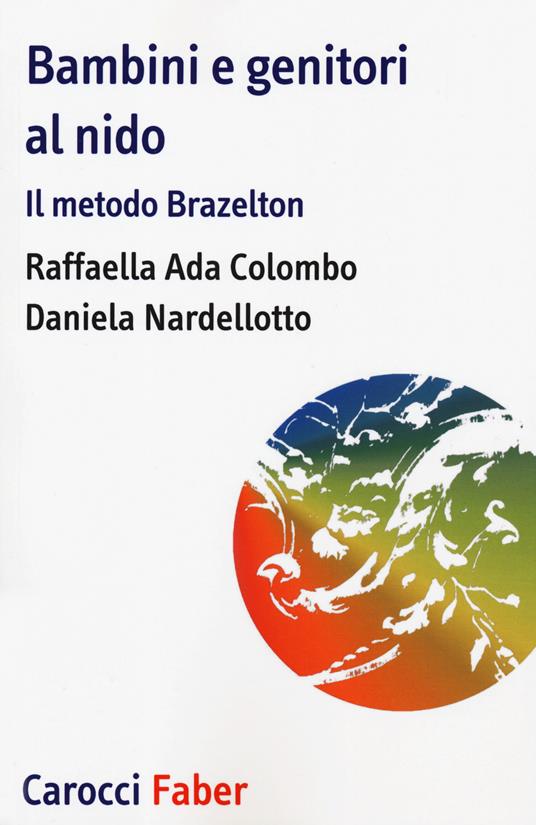 Bambini e genitori al nido. Il metodo Brazelton -  Raffaella Ada Colombo,Daniela Nardellotto - copertina