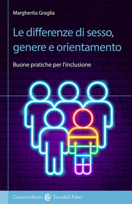 Le differenze di sesso, genere e orientamento. Buone pratiche per l'inclusione - Margherita Graglia - copertina