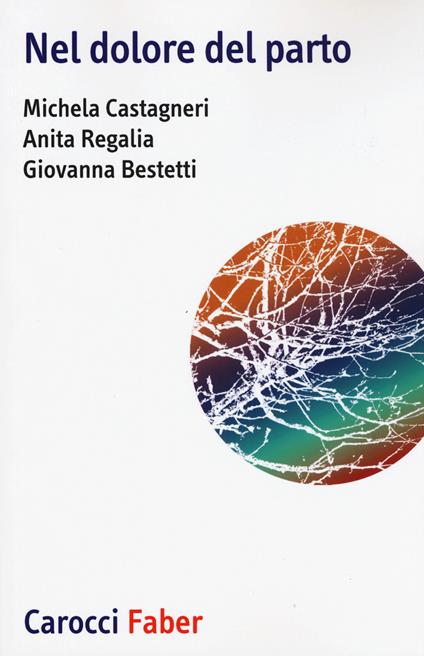 Nel dolore del parto - Mihcela Castagneri,Anita Regalia,Giovanna Bestetti - copertina
