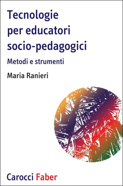 Tecnologie per educatori socio-pedagogici, Metodi e strumenti - Maria Ranieri - copertina