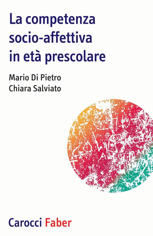 La competenza socio-affettiva in età prescolare - Mario Di Pietro,Chiara Salviato - copertina
