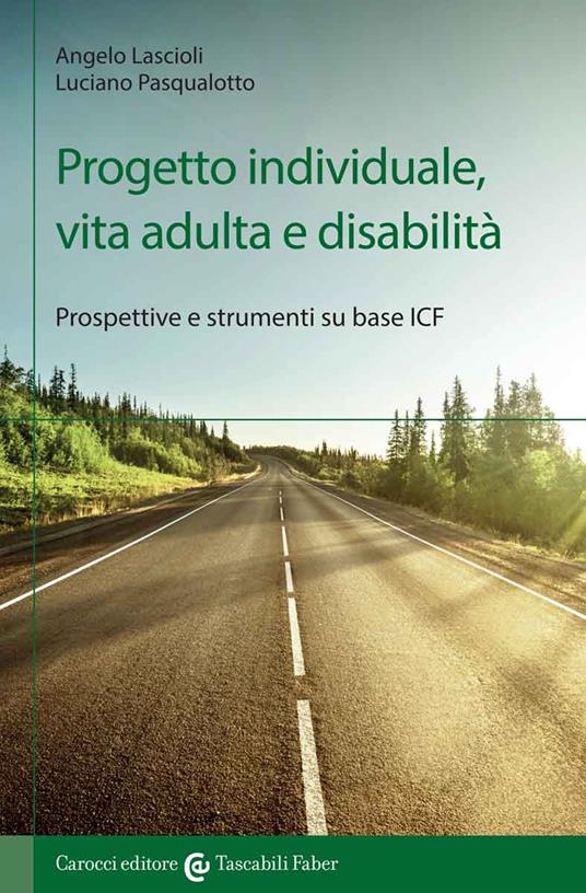 Progetto individuale, vita adulta e disabilità. Prospettive e strumenti su base ICF - Angelo Lascioli,Luciano Pasqualotto - copertina