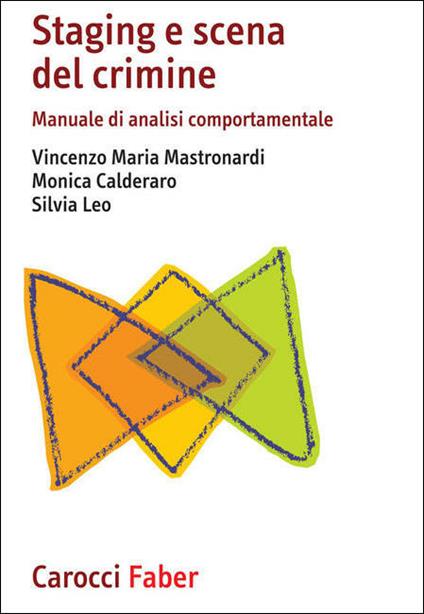 Staging e scena del crimine. Manuale di analisi comportamentale - Vincenzo Maria Mastronardi,Monica Calderaro,Silvia Leo - copertina