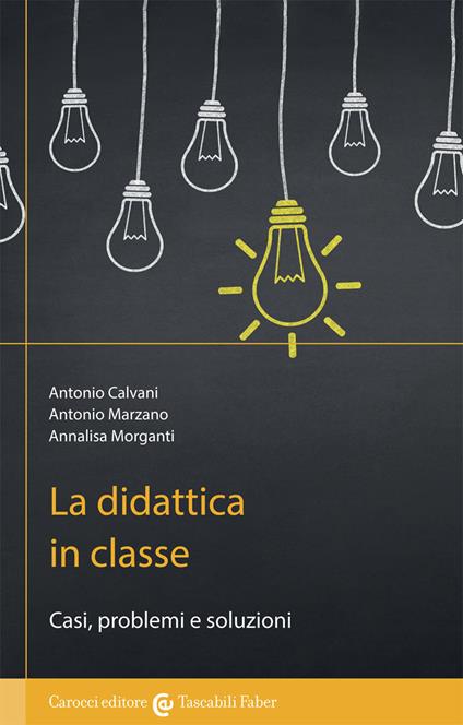 La didattica in classe - Antonio Calvani,Antonio Marzano,Annalisa Morganti - copertina