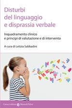 Disturbi del linguaggio e disprassia verbale. Inquadramento clinico e principi di valutazione e di intervento