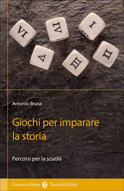 Giochi per imparare la storia. Percorsi per la scuola - Antonio Brusa - copertina