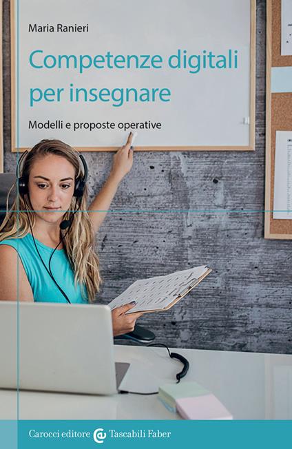 Competenze digitali per insegnare. Modelli e proposte operative - Maria Ranieri - copertina