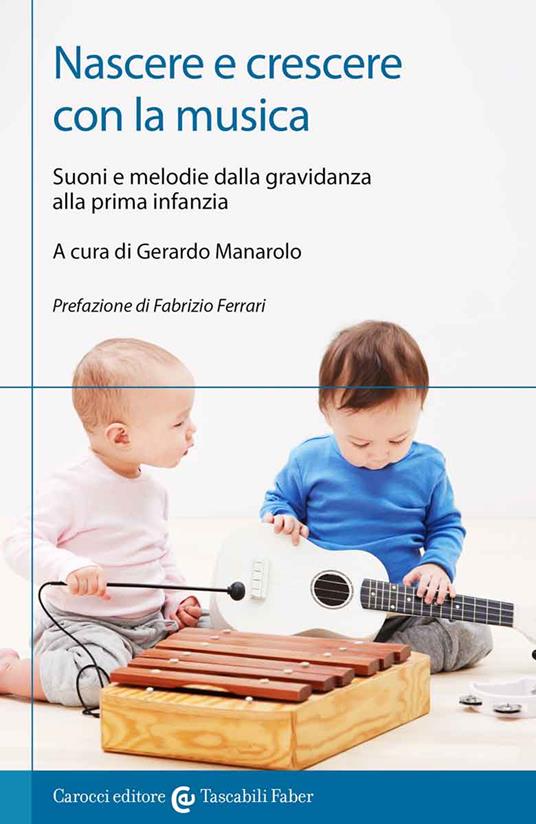 Nascere e crescere con la musica. Suoni e melodie dalla gravidanza alla prima infanzia - copertina
