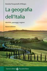 La geografia dell'Italia. Identità, paesaggi, regioni. Nuova ediz.