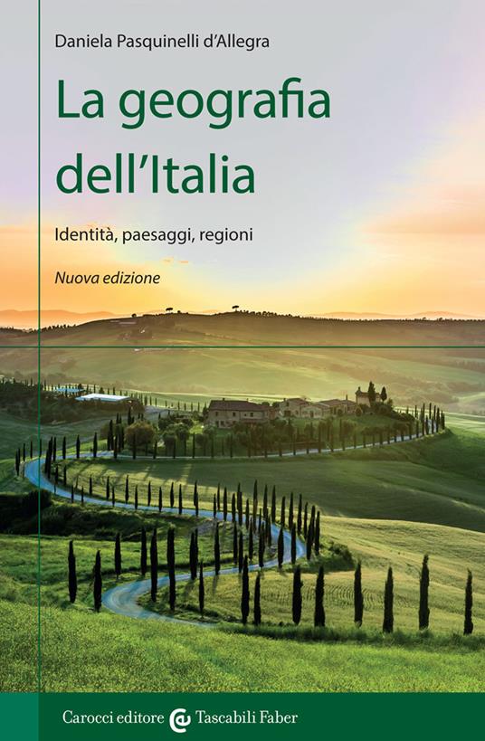 La geografia dell'Italia. Identità, paesaggi, regioni. Nuova ediz. - Daniela Pasquinelli D'Allegra - copertina