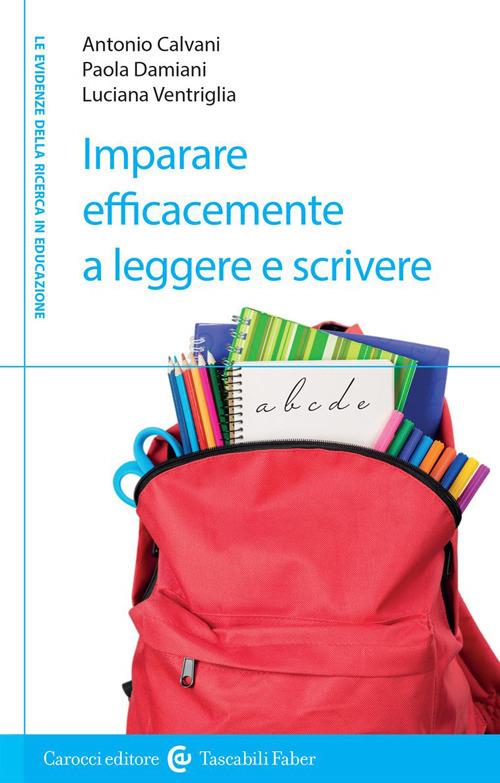 Imparare efficacemente a leggere e scrivere - Antonio Calvani,Paola Damiani,Luciana Ventriglia - copertina